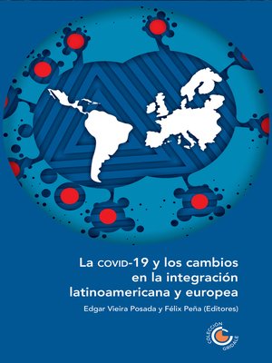 cover image of La COVID-19 y los cambios en la integración latinoamericana y europea